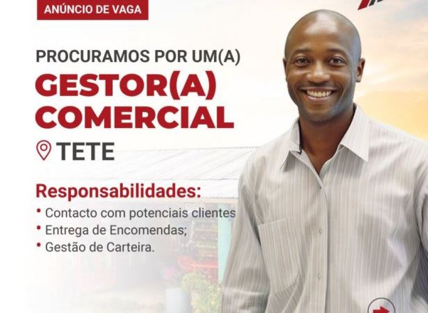 Vaga – Gestor(a) Comercial para província de Tete