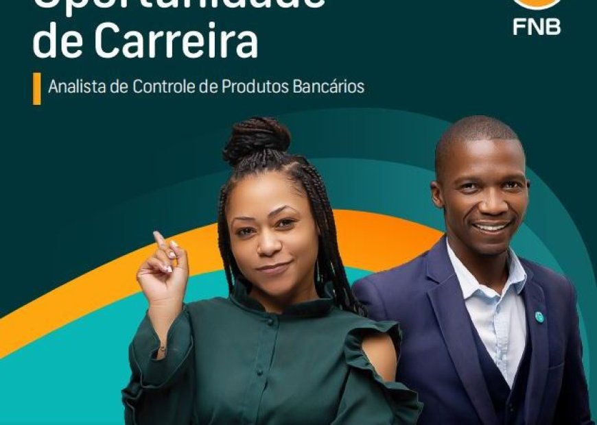 Vaga – (1) Analista de Controle de Produtos Bancários, para Maputo