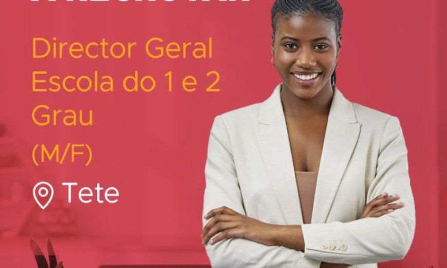 Vaga – Director Geral – Escola do 1 e 2 Grau