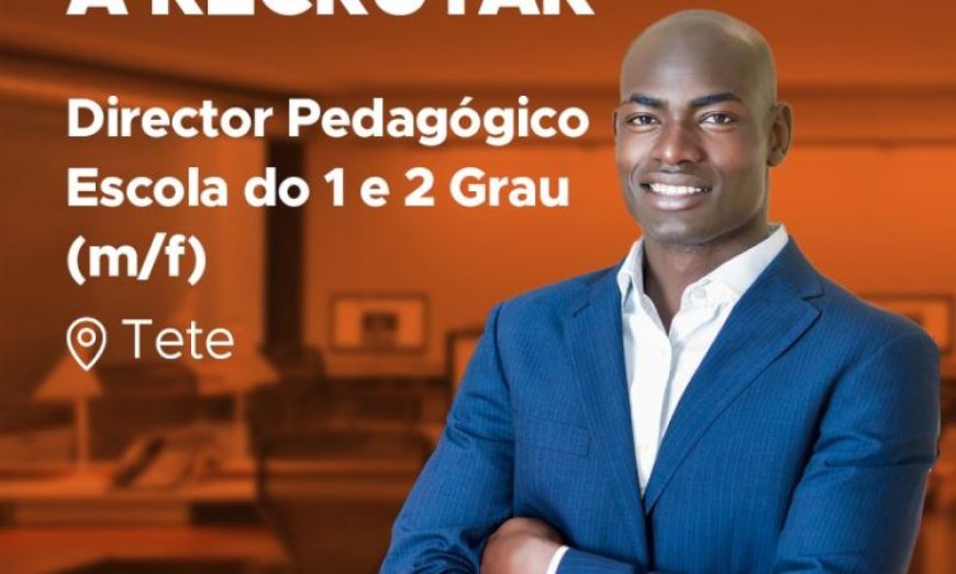 Vaga – Director Pedagógico – Escola do 1 e 2 Grau