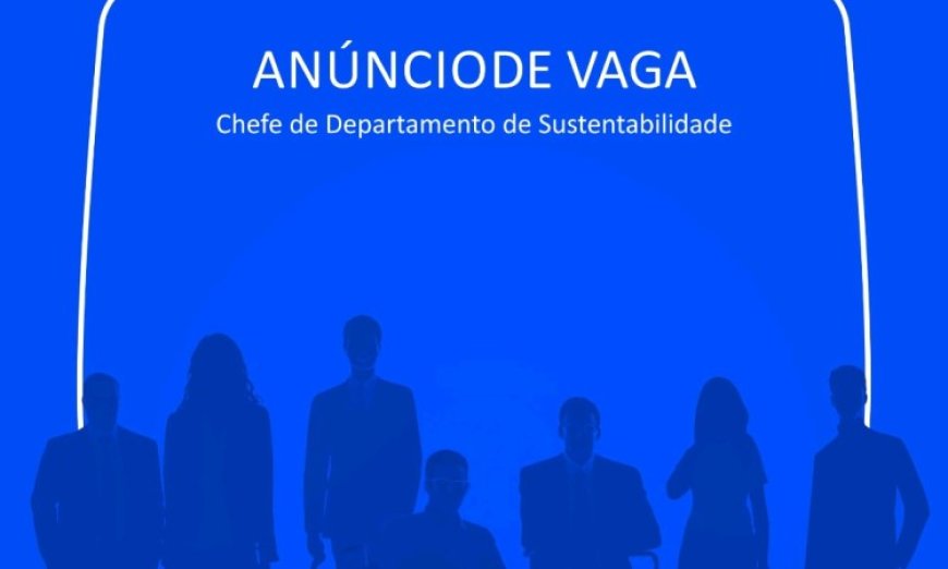 Vaga – Chefe de Departamento de Sustentabilidade