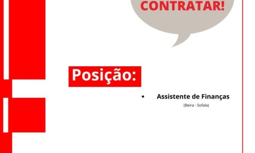 Vaga – Assistente de Finanças baseado no distrito da Beira