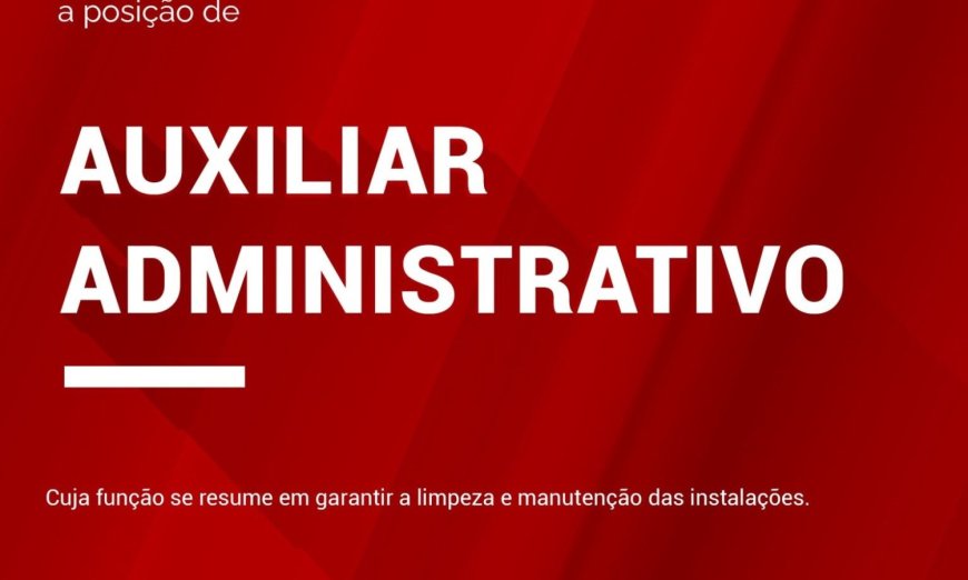 Vaga – Auxiliar Administrativo, baseado em Maputo