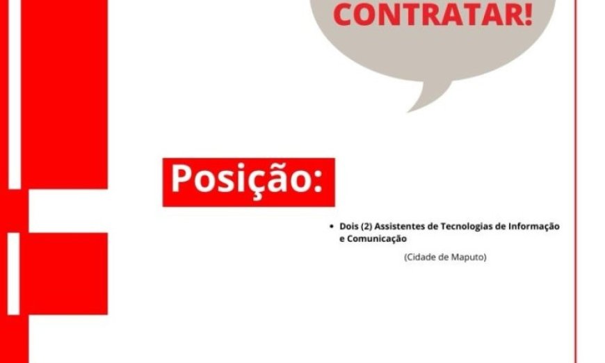 Vagas – (02) Assistente de Tecnologias de Informação e Comunicação, baseados na cidade de Maputo